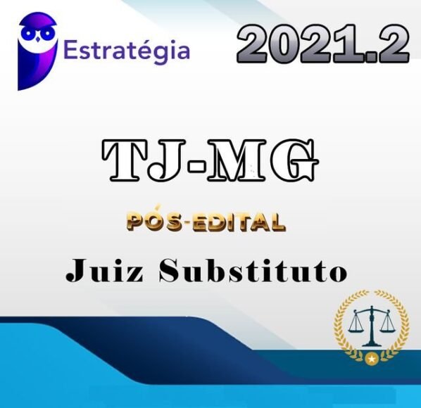 TJ MG (Juiz Substituto) Tribunal de Justiça de Minas Gerais- Pós-Edital - ESTRATEGIA - 2021 - RATEIO MAGISTRATURA TJMG