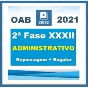 2ª Fase OAB XXXII(32º) Exame - DIREITO ADMINISTRATIVO Regular + Repescagem (CEISC 2021)