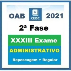 2ª Fase OAB XXXIII (33º) Exame - Direito Administrativo - Repescagem + Regular (CEISC 2021.2)