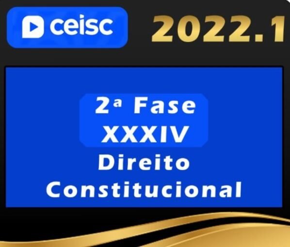 2ª Fase OAB XXXIV (34º) Exame – Direito Constitucional – Ceisc 2022