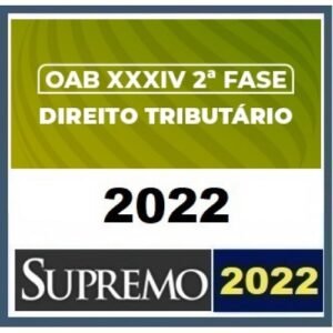 2ª Fase OAB XXXIV (34º) Exame - Direito Tributário (SUPREMO 2022)