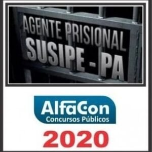 AGEPEN PA 2020.2 – ( SUSIPE – AGENTE PRISIONAL DO PARÁ ) – ALFACON - AGEPENPA POLICIA PENAL PENITENCIARIO
