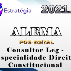 ALEMA (Consultor Leg – Especialidade Direito Constitucional) Pós Edital – Estrategia 2021.2