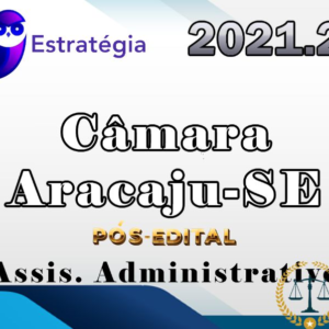 Câmara de Aracaju-SE (Assistente Administrativo) – Pós-Edital – Estrategia 2021.2