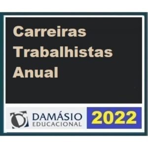 Carreiras Trabalhistas Anual (DAMÁSIO 2022)