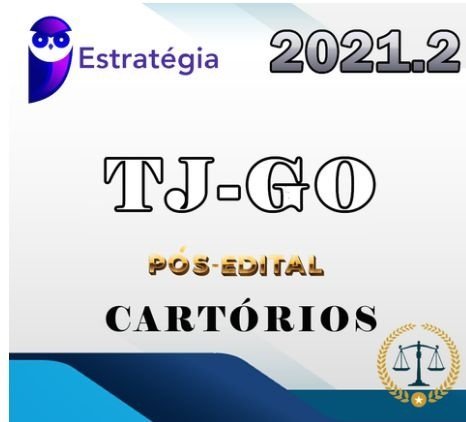 Cartórios do TJ-GO - (Pós-Edital) - Estrategia 2021 - Segundo Semestre - Pos Edital Cartorio Goias Pos Edital TJGO TJ GO