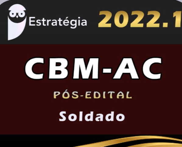 CBM-AC (Soldado) – Pós-Edital – Estrategia 2022 - Rateio CBMAC Bombeiros Acre PosEdital CBM AC