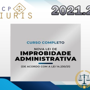 Curso Completo – Nova Lei de Improbidade Administrativa – Cpiuris 2021.2