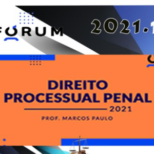 Curso Direito Processual Penal 2021 - Prof. Marcos Paulo - Curso Forum