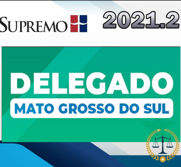 Delegado de Polícia Civil Mato Grosso do Sul- 2021 Edital Publicado – Supremo 2021.2 – PC MS- delta RATEIO PCMS POLICIA CIVIL MATO GROSSO DO SUL POSEDITAL