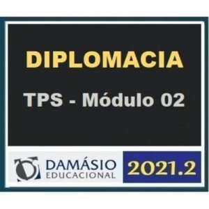 Diplomacia TPS - Módulo 2 - 2021.2 (CLIO/DAMÁSIO 2021) (Carreiras Internacionais)Internacional