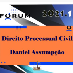Direito Processual Civil (Prof. Daniel Assumpção) Fórum 2021