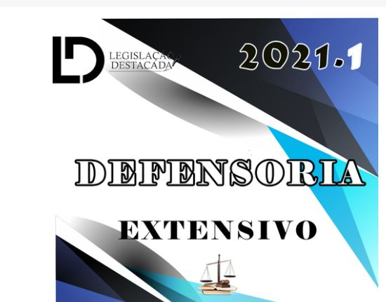 DPE - Defensor da Defensoria Pública do Estado - (6ª Edicao) Legislacao Destacada 2021