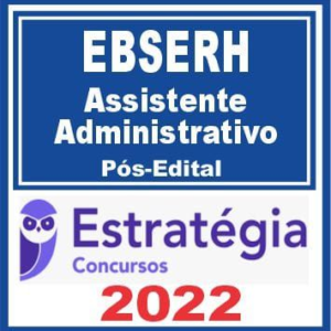 EBSERH (Assistente Administrativo) Pós Edital – Estratégia 2022