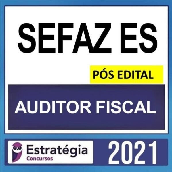 Estratégia Concursos SEFAZ ES – PÓS EDITAL – ( AUDITOR FISCAL ) ESTRATÉGIA 2021 - sefazes ESPIRITO SANTO