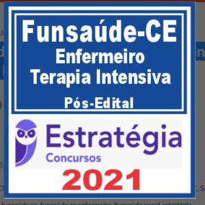 Funsaúde CE (Enfermeiro Terapia Intensiva) Pós Edital – Estratégia 2021