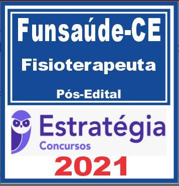 Funsaúde CE (Fisioterapeuta) Pós Edital – Estratégia 2021