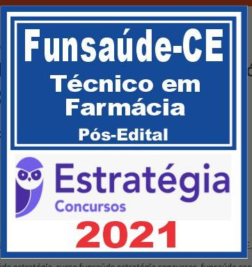 Funsaúde CE (Técnico em Farmácia) Pós Edital – Estratégia 2021