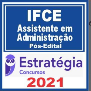 IFCE (Assistente em Administração) Pós Edital – Estratégia 2021