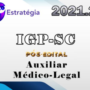 IGP-SC (Auxiliar Médico-Legal) Pacote – Estrategia 2021.2 (Pós-Edital) - Rateio PosEdital Legista