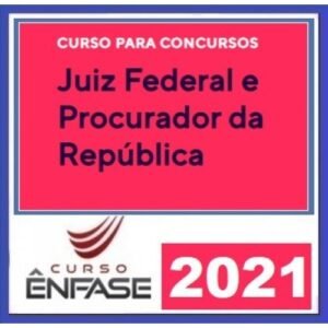 Magistratura Federal e MPF (ENFASE 2021) - Juiz Federal e Procurador da República