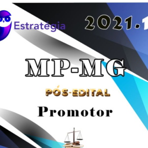 MP MG - Promotor de Justiça - Ministério Público de Minas Gerais- Pós Edital (ESTRATEGIA 2021) - MPMG