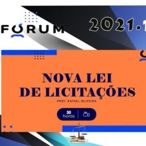 Nova Lei de Licitações - Prof. Rafael Oliveira Fórum 2021