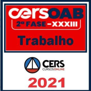 OAB 2ª Fase XXXIII (Trabalho) CERS