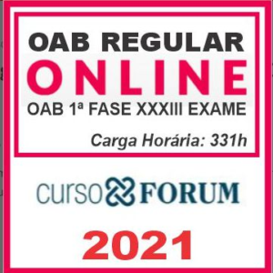 OAB 33 - Regular 1ª Fase XXXIII Exame – Online – Fórum 2021