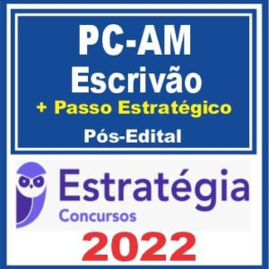PC AM (Escrivão de Polícia + Passo) Pós Edital – Estratégia 2022 - Rateio PCAM Policia Civil Amazonas