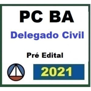 PC BA - Delegado Civil -  Pré Edital (CERS 2021.2) Polícia Civil da Bahia