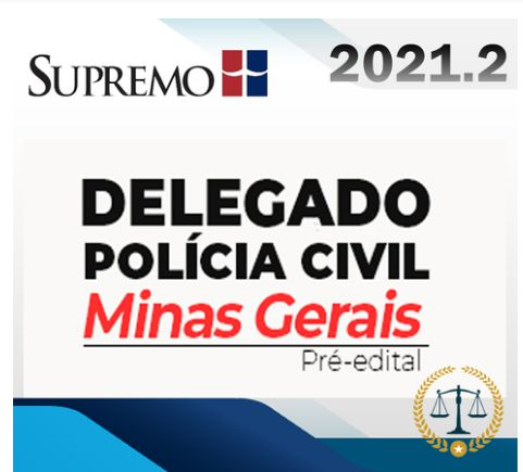 PC MG - Delegado de Polícia Civil Minas Gerais 2021 - Pré-edital - Supremotv 2021.2 - RATEIO SUPREMO DELTA PCMG