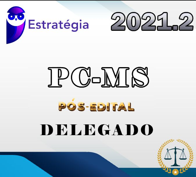 PC-MS (Delegado) Delegado Civil do Mato Grosso do Sul- (Pós-Edital) Estrategia 2021.2 - delta RATEIO PCMS POLICIA CIVIL MATO GROSSO DO SUL POSEDITAL