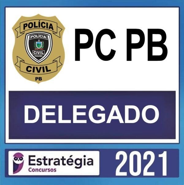 PC PB – ( DELEGADO ) – ESTRATÉGIA 2021 - DELTA PCPB POLICIA CIVIL PARAIBA