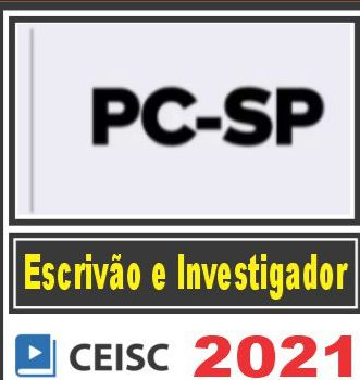 PC SP (Escrivão e Investigador) Ceisc 2021 - PCSP Policia Civil Sao Paulo