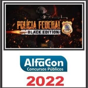 PF (BLACK EDITION) ALFACON 2022 - Policia Federal Agente e Escrivao - Edição Extensiva Black