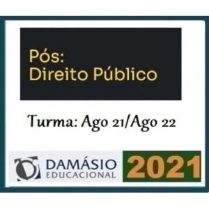 PÓS GRADUAÇÃO - Direito Público - Turma Agosto 2021/2022 (DAMÁSIO 2021.2)