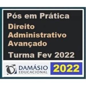 PÓS GRADUAÇÃO - Prática Administrativa Avançada- 6 Meses (DAMÁSIO 2022) - Turma Fevereiro - Direito Administrativo