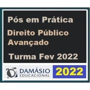 PÓS GRADUAÇÃO - Prática de Direito Público Avançada - 6 Meses (DAMÁSIO 2022) - Turma Fevereiro