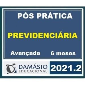 PÓS GRADUAÇÃO - Prática Previdenciária Avançada - 6 Meses (DAMÁSIO 2021.2) Direito Previdenciário