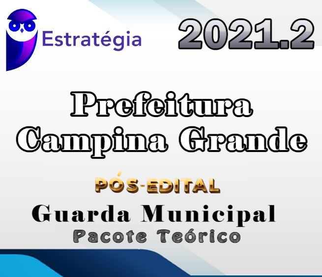 Prefeitura de Campina Grande (Guarda Municipal) – eSTRAtegia 2021.2 Pos Edital