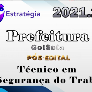 Prefeitura de Goiânia-GO (Técnico em Segurança do Trabalho) – Pós-Edital – Estrategia 2021