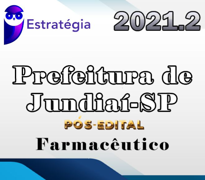 Prefeitura de Jundiaí-SP (Farmaceutico) (Pós-Edital) – Estrategia 2021.2