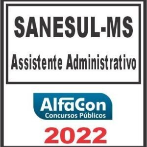 SANESUL MS(ASSISTENTE ADMINISTRATIVO) PÓS EDITAL – ALFACON 2022
