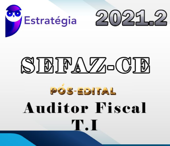 SEFAZ-CE (Auditor Fiscal – Tecnologia da Informação) – POS Edital – Estrategia 2021.2