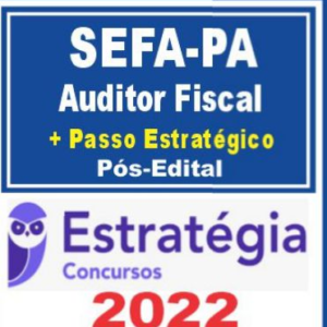 SEFAZ PA (Auditor Fiscal + Passo) Pós Edital – Estratégia 2022