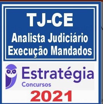 TJ CE (Analista Judiciário – Execução Mandados) Estratégia 2021 - TJCE CEARA RATEIO TRIBUNAL