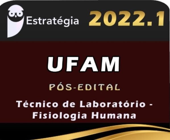 UFAM (Técnico de Laboratório – Fisiologia Humana) Estrategia 2022 (Pós-Edital)