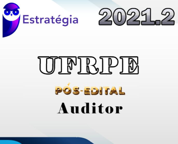 UFRPE (Auditor) Pos Edital – Estrategia 2021.2