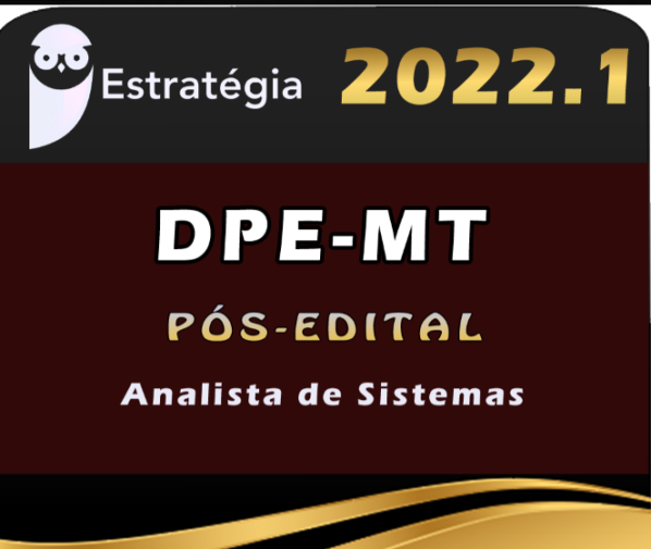 DPE-MT (Analista de Sistemas) Estrategia 2022 (Pós-Edital)